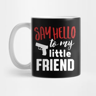 Say hello to my little friend (white) Mug